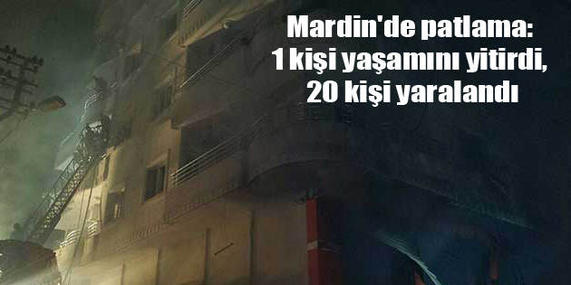 Mardin’de patlama: 1 kişi yaşamını yitirdi, 20 kişi yaralandı