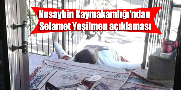 Nusaybin Kaymakamlığı’ndan Selamet Yeşilmen açıklaması