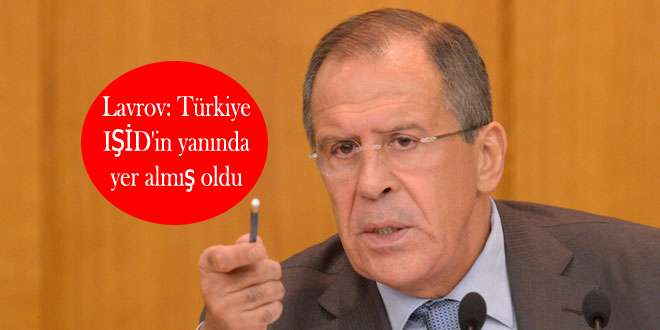 Lavrov: Türkiye IŞİD’in yanında yer almış oldu