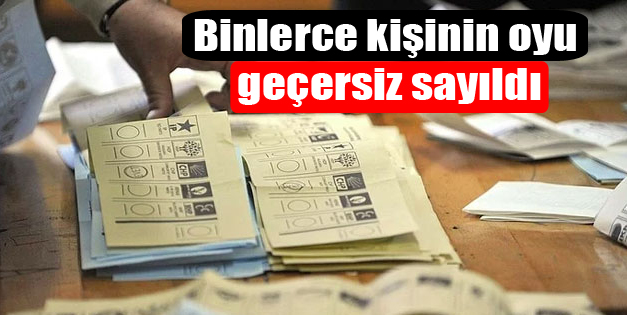 Binlerce kişinin oyu geçersiz sayıldı