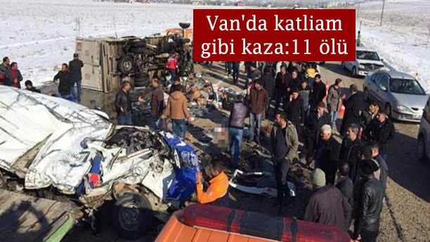 Van’da katliam gibi kaza: 11 ölü