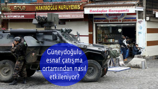 Güneydoğulu esnaf çatışma ortamından nasıl etkileniyor?