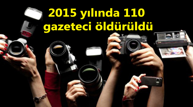 2015 yılında 110 gazeteci öldürüldü