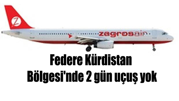 Federe Kürdistan Bölgesi’nde 2 gün uçuş yok