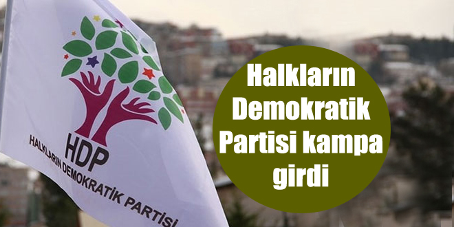 Halkların Demokratik Partisi kampa girdi