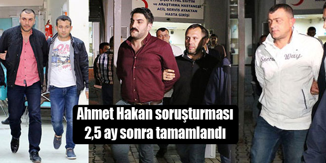 Ahmet Hakan soruşturması 2,5 ay sonra tamamlandı