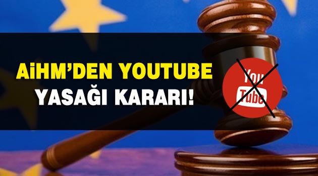 AİHM’den ‘Youtube yasağı’ kararı: Türkiye suçlu