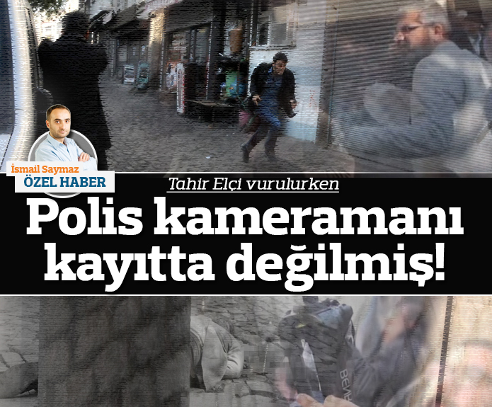 Tahir Elçi vurulduğu sırada polis kameraları kayıtta değilmiş