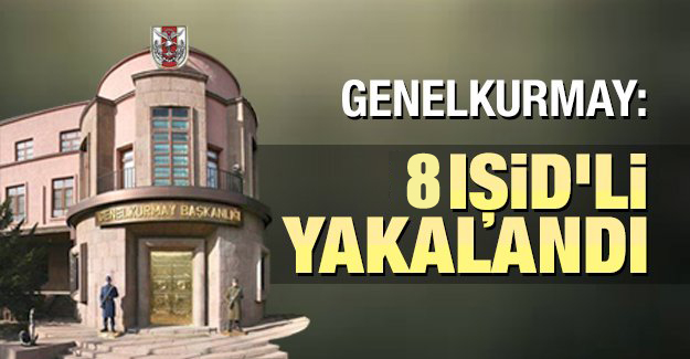 Kilis’te 8 IŞİD üyesi yakalandı