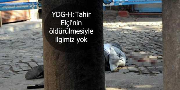 YDG-H:Tahir Elçi’nin öldürülmesiyle ilgimiz yok