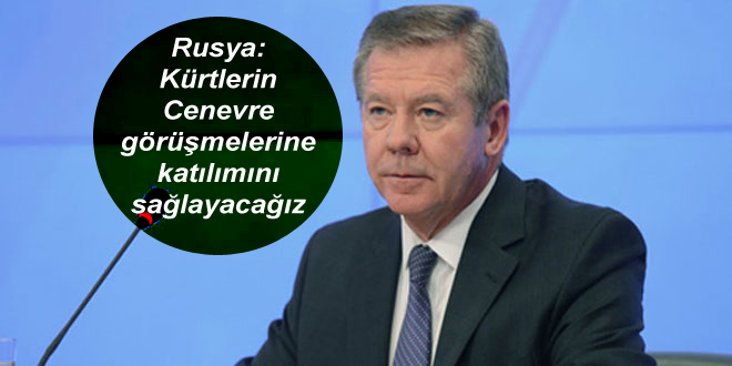 Rusya: Kürtlerin Cenevre görüşmelerine katılımını sağlayacağız