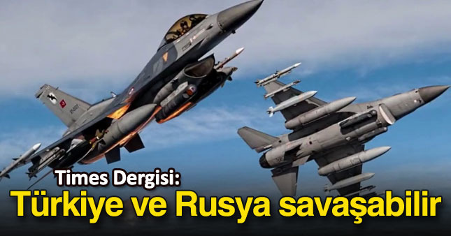 Times: Türkiye ve Rusya, Suriye’de çatışabilir