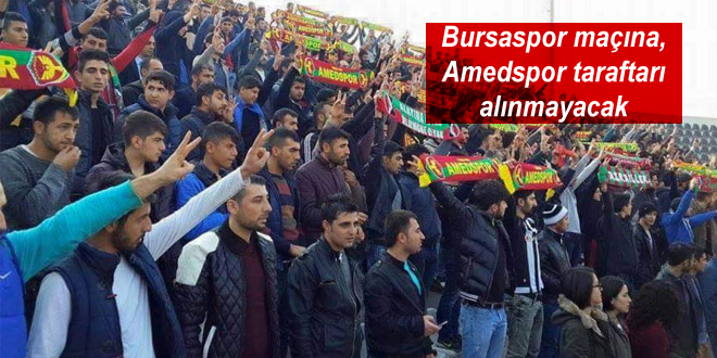 Bursaspor maçına, Amedspor taraftarı alınmayacak