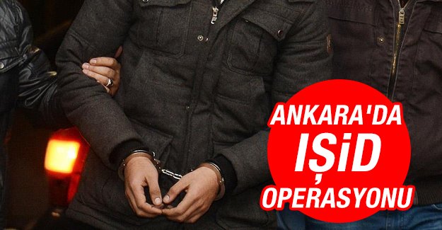 Ankara’da IŞİD operasyonu: 10 kişi gözaltı