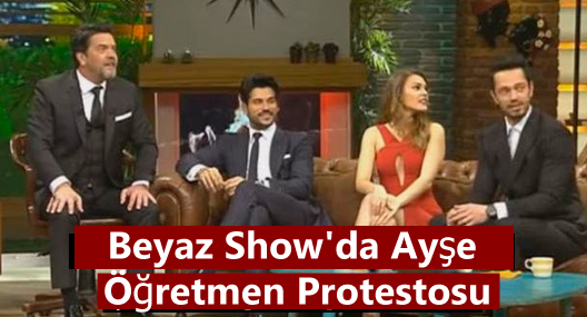 Beyaz Show’da Ayşe Öğretmen Protestosu