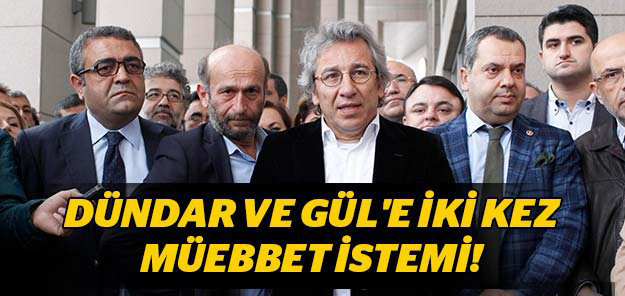 Dündar ve Gül için ikişer kere müebbet istendi