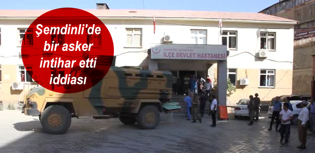 Şemdinli’de bir asker intihar etti iddiası