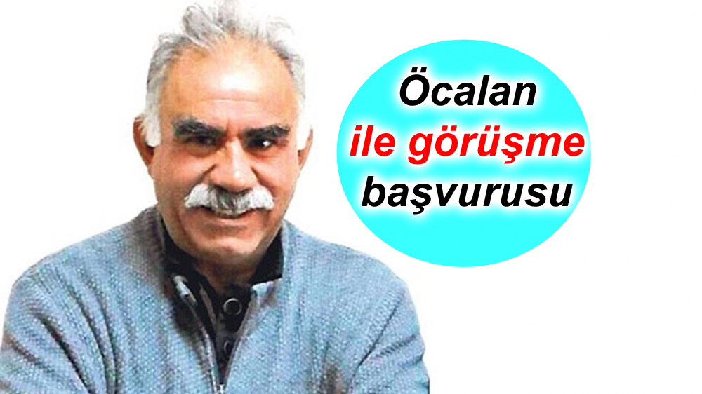 Öcalan ile görüşme başvurusu