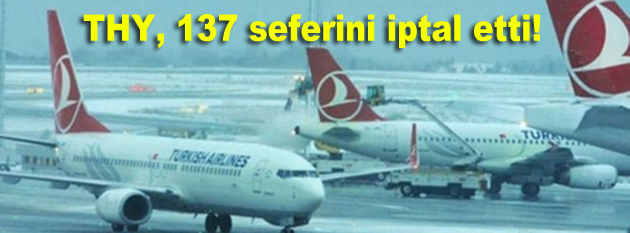 THY, 137 seferini iptal etti!