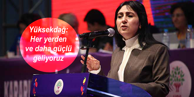 Yüksekdağ: Her yerden ve daha güçlü geliyoruz