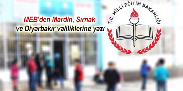 MEB’den Mardin, Şırnak ve Diyarbakır valiliklerine yazı