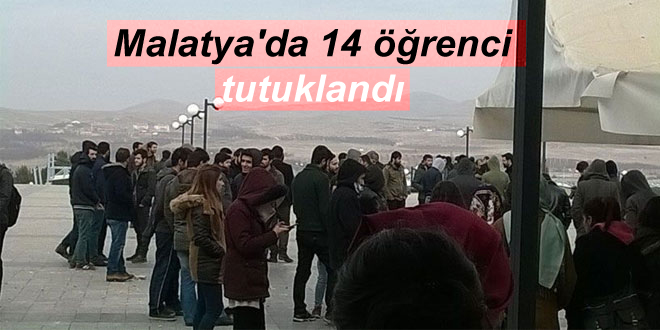 Malatya’da 14 öğrenci tutuklandı