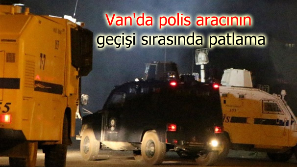 Van’da polis aracının geçişi sırasında patlama