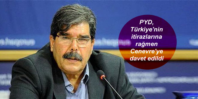 PYD, Türkiye’nin itirazlarına rağmen Cenevre’ye davet edildi