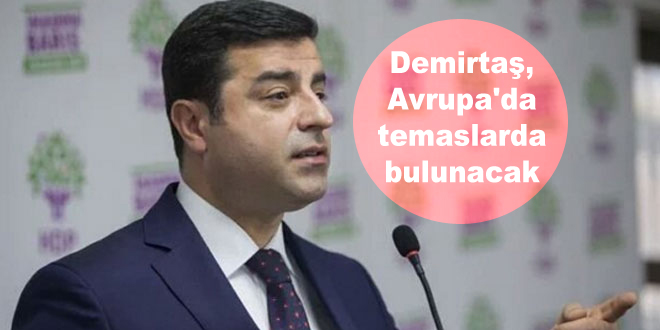 Demirtaş, Avrupa’da temaslarda bulunacak