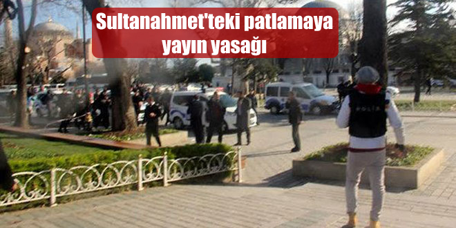 Sultanahmet’teki patlamaya yayın yasağı