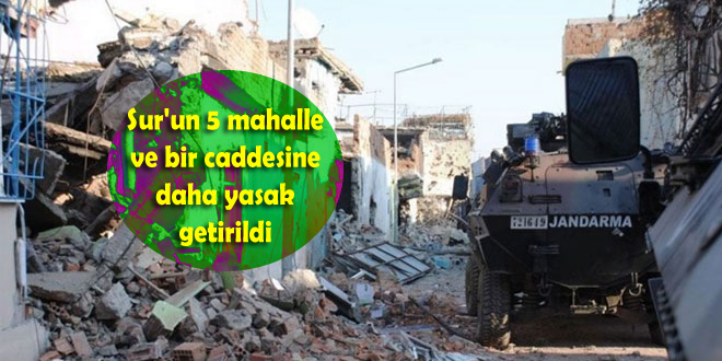 Sur’un 5 mahalle ve bir caddesine daha yasak getirildi