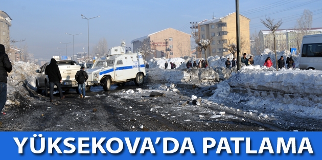 Yüksekova’da polis aracının geçişi sırasında patlama