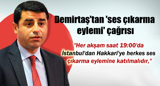 Demirtaş’tan ‘ses çıkarma eylemi’ çağrısı