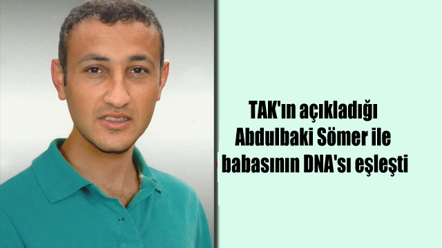 TAK’ın açıkladığı Abdulbaki Sömer ile babasının DNA’sı eşleşti