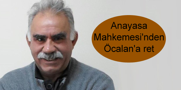 Anayasa Mahkemesi’nden Öcalan’a ret