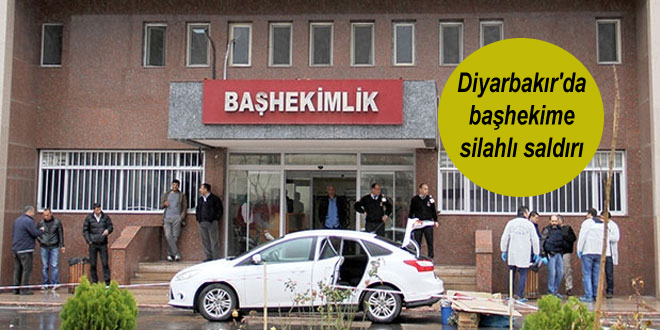 Diyarbakır’da başhekime silahlı saldırı