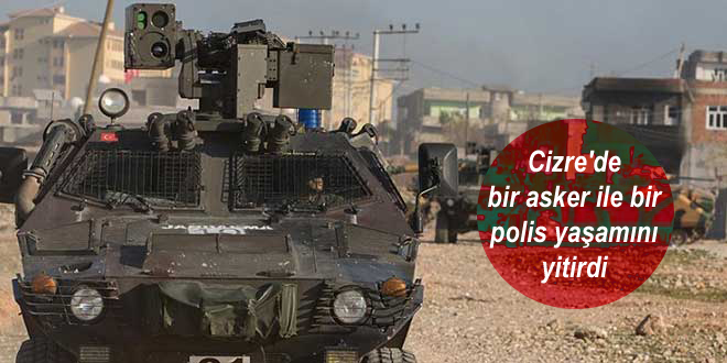 Cizre’de bir asker ile bir polis yaşamını yitirdi