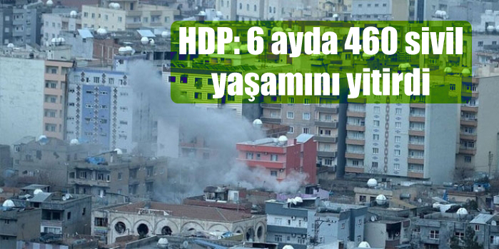 HDP: 6 ayda 460 sivil yaşamını yitirdi