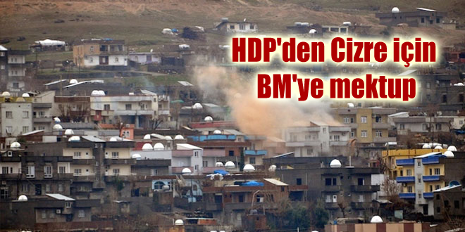 HDP’den Cizre için BM’ye mektup