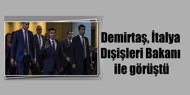 Demirtaş, İtalya Dışişleri Bakanı ile görüştü