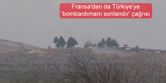 Fransa’dan da Türkiye’ye ‘bombardımanı sonlandır’ çağrısı