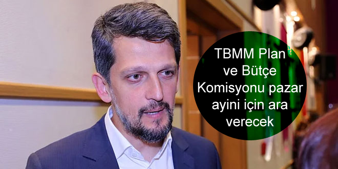 TBMM Plan ve Bütçe Komisyonu pazar ayini için ara verecek