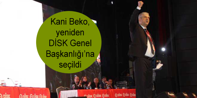 Kani Beko, yeniden DİSK Genel Başkanlığı’na seçildi