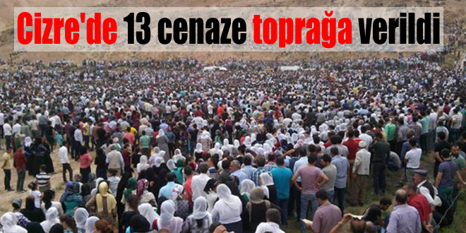 Cizre’de 13 cenaze toprağa verildi