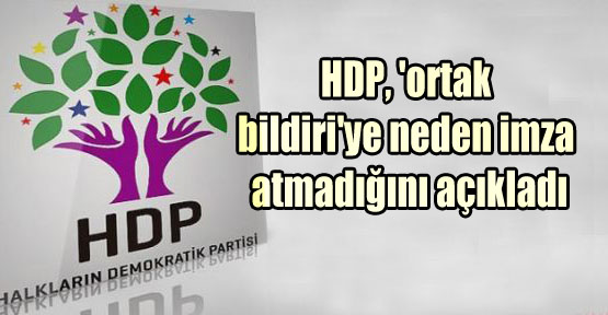 HDP, ‘ortak bildiri’ye neden imza atmadığını açıkladı