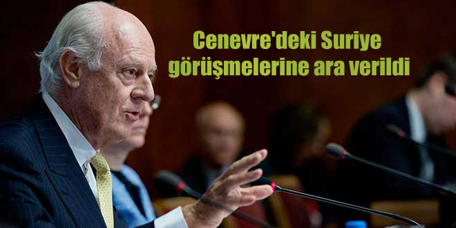 Cenevre’deki Suriye görüşmelerine ara verildi