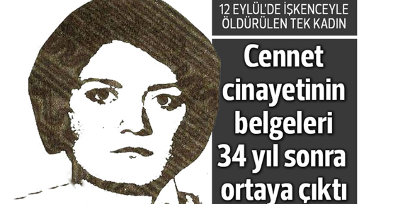 Cennet’in işkenceyle ölümü: 34 yıl sonra gün ışığına çıkan belgeler