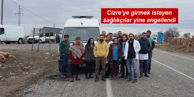 Cizre’ye girmek isteyen sağlıkçılar yine engellendi