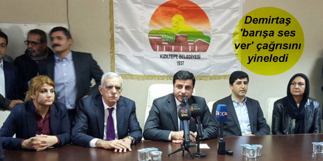 Demirtaş ‘barışa ses ver’ çağrısını yineledi