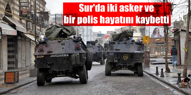 Sur’da iki asker ve bir polis hayatını kaybetti